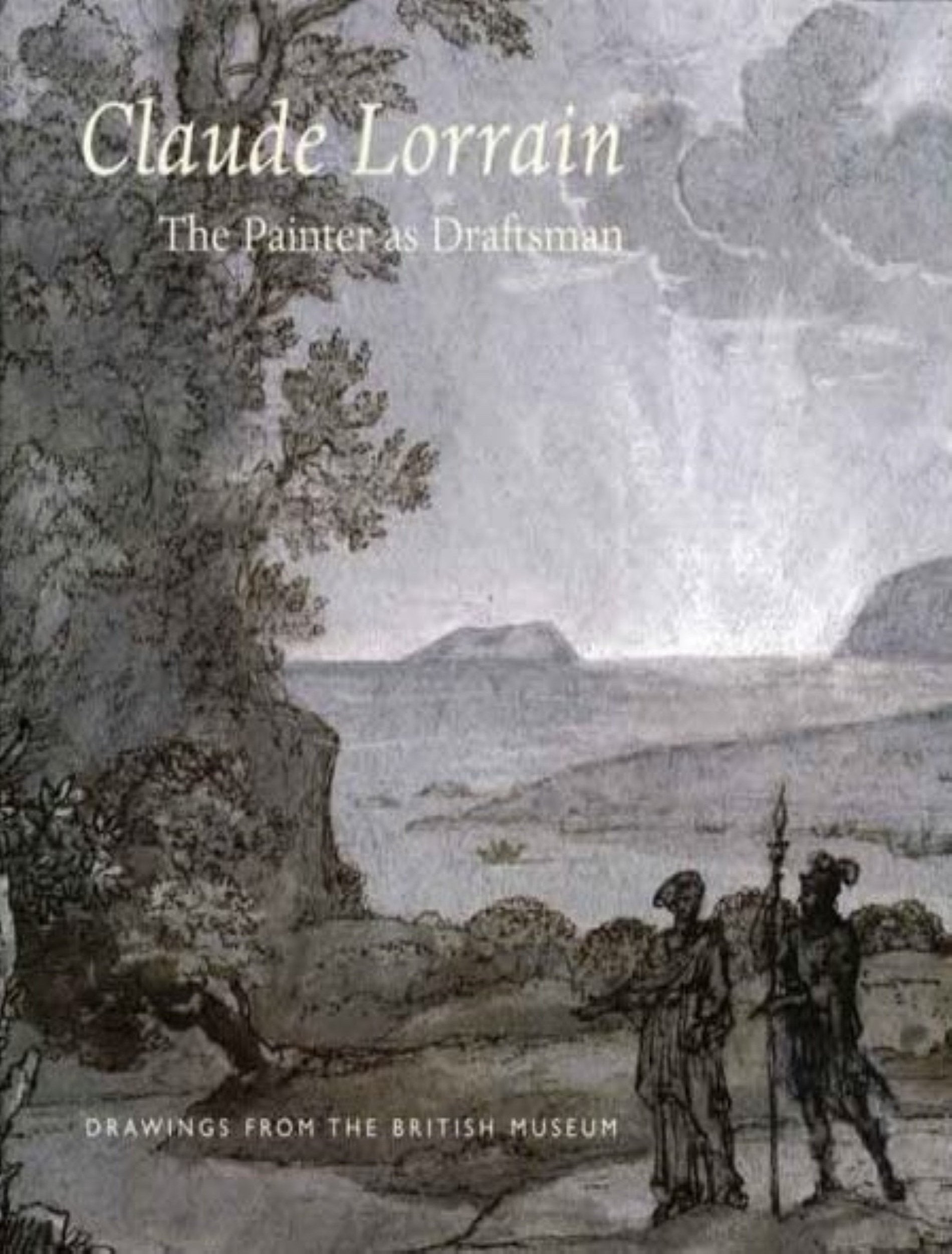 Claude Lorrain, The Painter as Draftsman - Drwaings from the British Museum