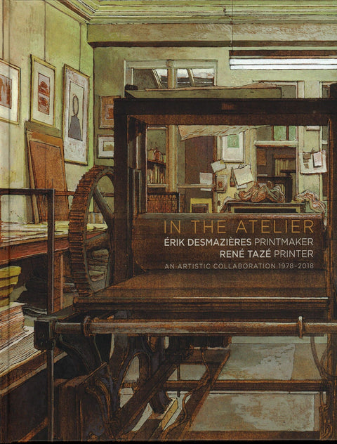 Dans l'atelier, Erik Desmazières, graveur - René Tazé, imprimeur, une collaboration artistique 1978-2018