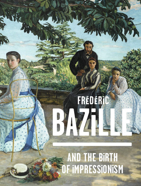 Frédérique Bazille and the Birth of Impressionism