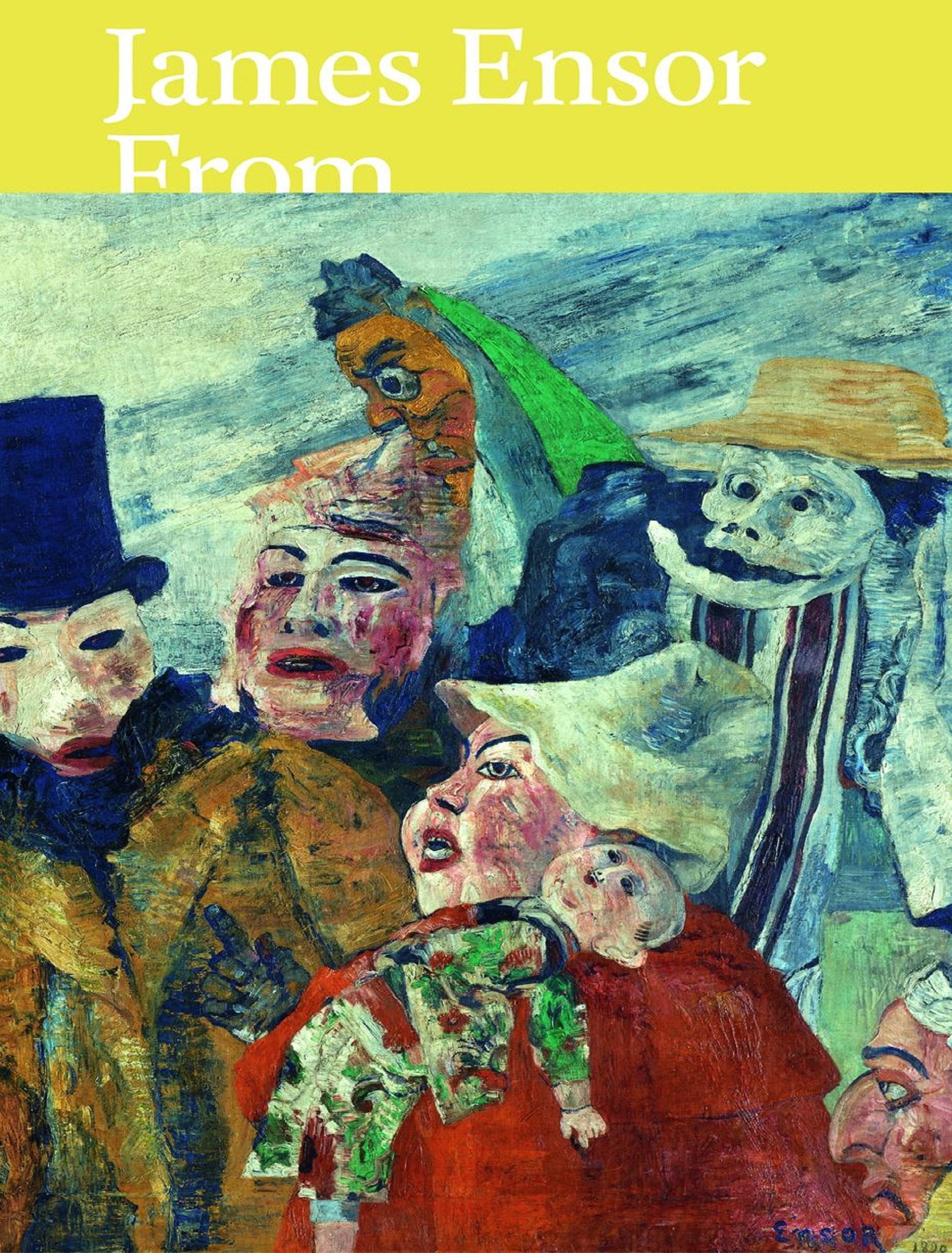 James Ensor, From the Royal Museum of Fine Arts Antwerp and Swiss Collection
