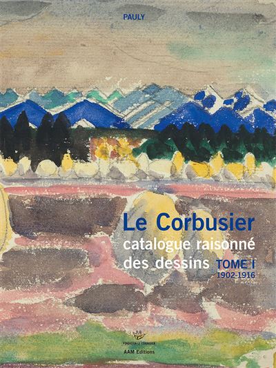 Le Corbusier, catalogue raisonné des dessins. 1902-1916 - Vol. 1