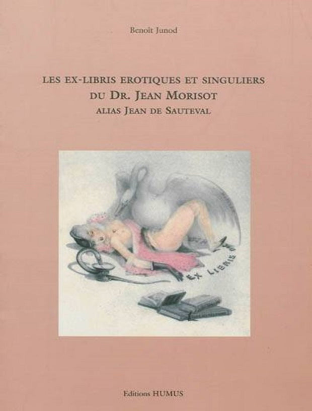 Les ex-libris érotiques et singuliers du Dr Jean Morisot alias Jean de Sauvetal