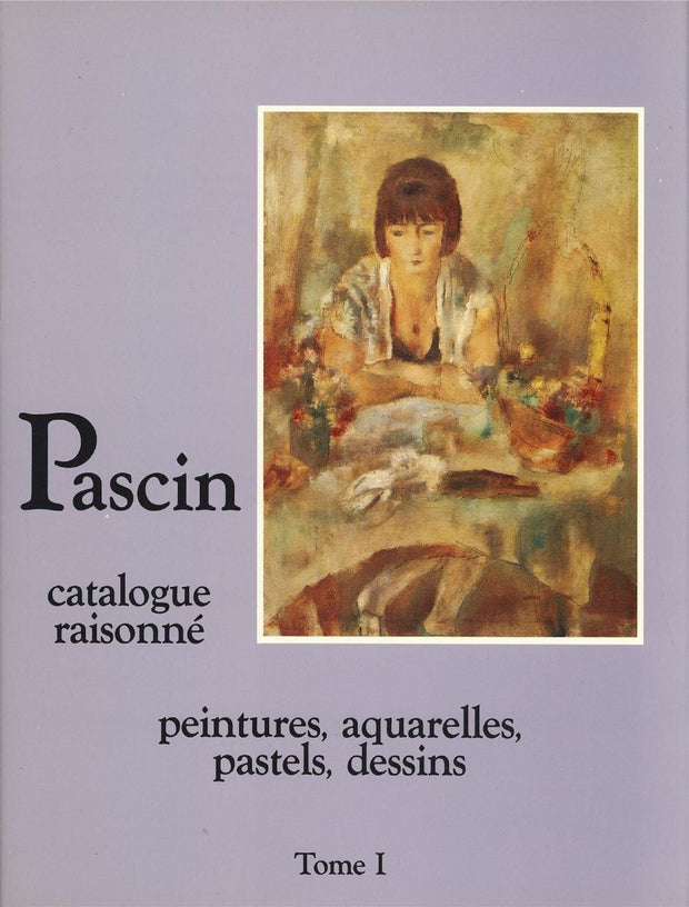 Pascin, Catalogue raisonné, Tome 1, Peintures, aquarelles, pastels, dessins