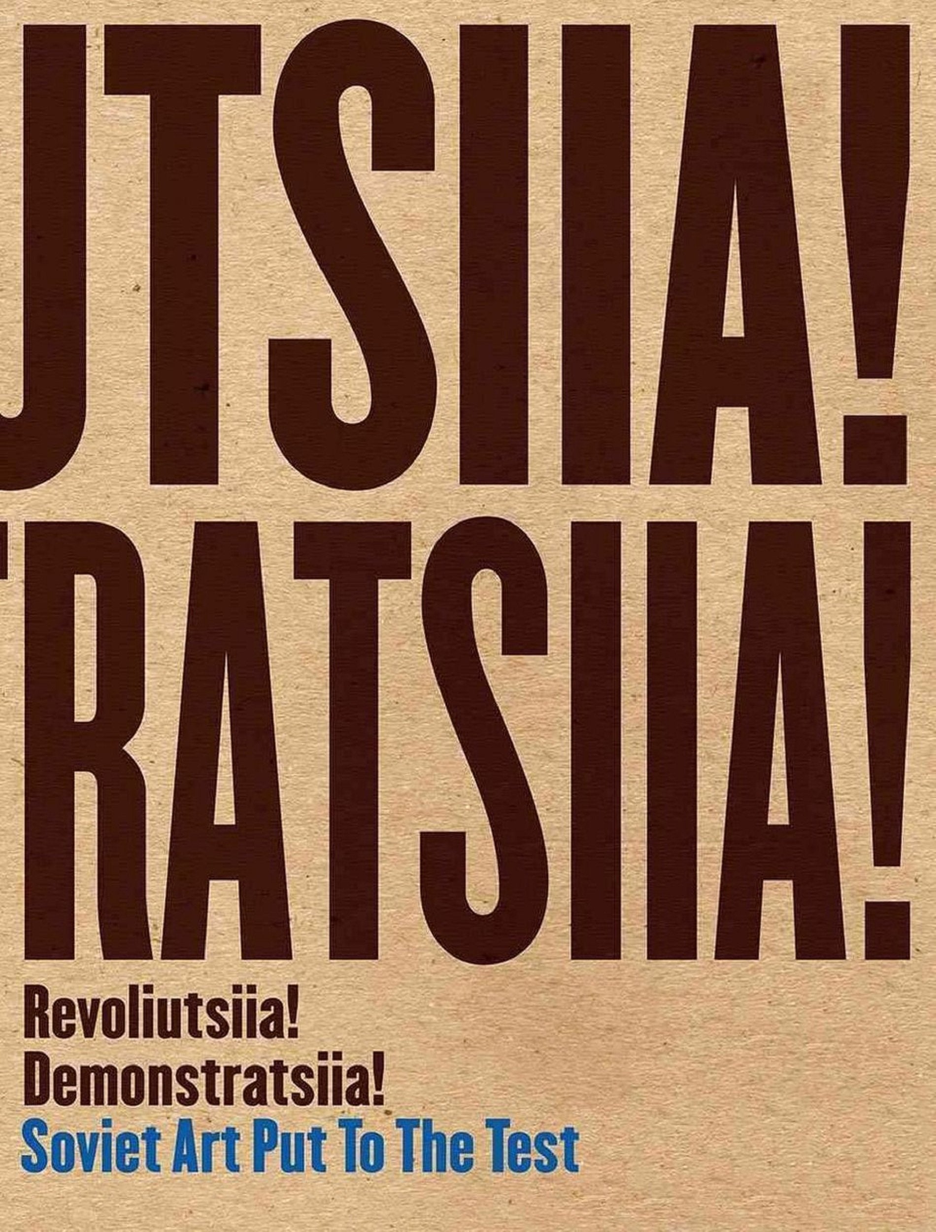 Revoliutsiia! Demonstratsiia! Soviert Art Put to the Test