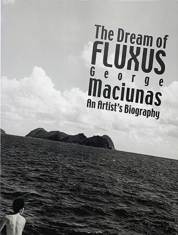 The Dream of Fluxus, Georges Maciunas: an Artist's Biogrpahy