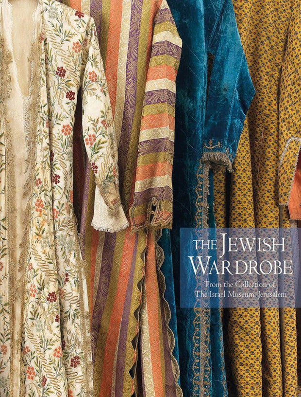 The Jewish Wardrobe, From the Collection of the Israel Museum, Jerusalem