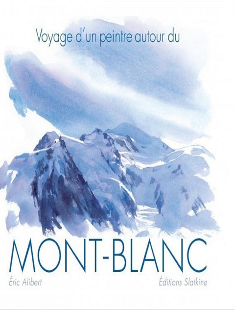 Voyage d'un peintre autour du Mont-Blanc
