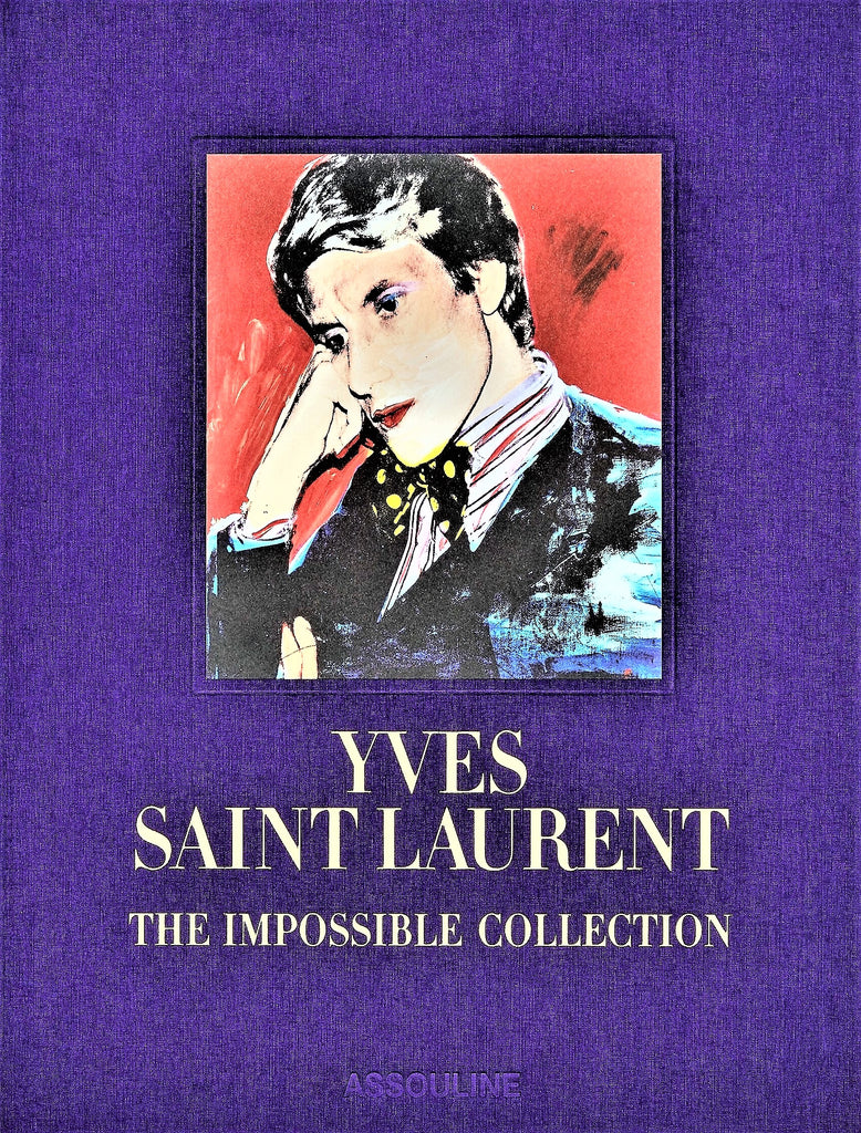 Yves Saint Laurent: The Impossible Collection book by ASSOULINE