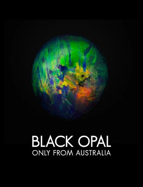 Black Opal, only from Australia